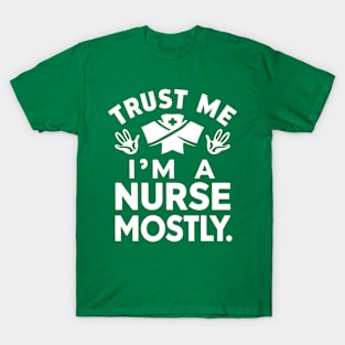 Trust me I'm Nurse Mostly T-Shirt